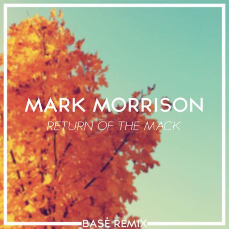 Mark Morrison – Return Of The Mack (Basé Remix)