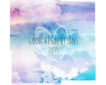 [Good Resolutions 2015] Das letzte Quartal startet!
