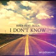 Riser feat. Roza - I Dont Know