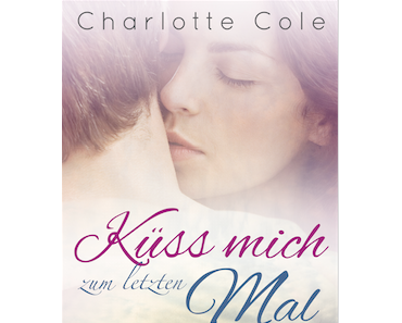 Küss mich zum letzten Mal | Charlotte Cole