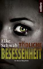 [Rezension] “Tödliche Besessenheit”, Elke Schwab (Solibro)