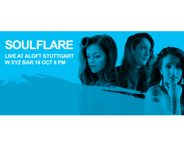 Veranstaltungstipp: Aloft presents 2015 SOULFLARE Tour // #aloftstuttgart #‎AloftLive‬ ‪#‎Soulflare