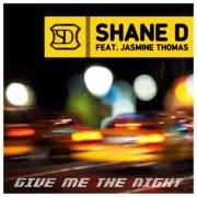 Shane D feat. Jasmine Thomas - Give Me The Night