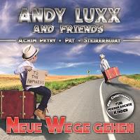 Andy Luxx & Friends - Neue Wege Gehen