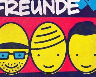 Deine Freunde: Könnt ihr haben!