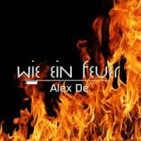Alex De. - Wie Ein Feuer