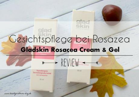 Gladskin Rosacea Cream & Gel - Review