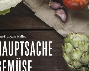 Kochbuchrezension: Hauptsache Gemüse * Jean-Francois Mallet