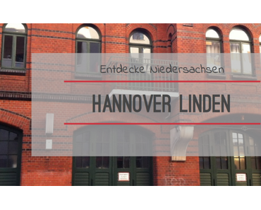 Hannover Linden: Entdecke Niedersachsen mit mir