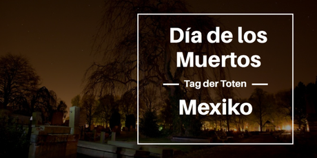 Dia de los Muertos Mexiko