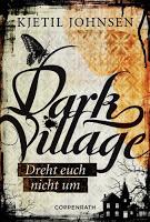Rezension: Dark Village 02. Dreht euch nicht - Kjetil Johnsen