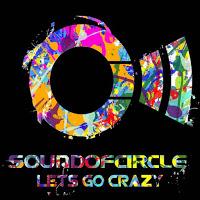 Soundofcircle - Lets Go Crazy