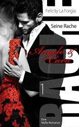 [Rezi] Seine Rache: Angelo & Cara 1 von Felicity La Forgia