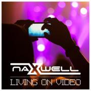 Naxwell - Living On Video