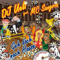 DJ Ueli feat. MC Sangria - Geh Doch Nach Hause
