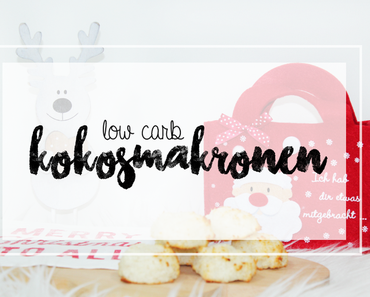 Low Carb Plätzchen - Kokosmakronen & Weihnachtsmenü Tipp