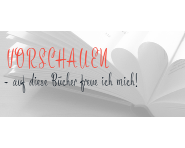 [Vorschauen] Auf diese Bücher freue ich mich – Juni & Juli 2016