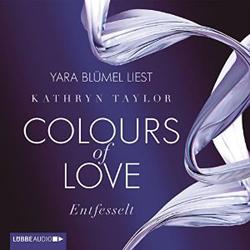 Colours of Love – Entfesselt von Kathryn Taylor