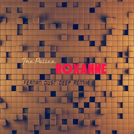 The Police – Roxanne (Fernan Dust Deep Remix)