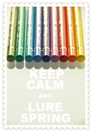 Keep Calm and Lure Spring #4
