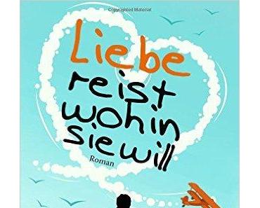 [MINI-REZENSION] "Liebe reist wohin sie will"