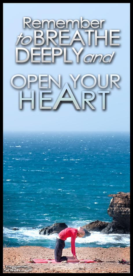 EISWUERFELIMSCHUH - Motivational Quotes Yoga 2016 Remember to Breathe Deeply and Open Your Heart