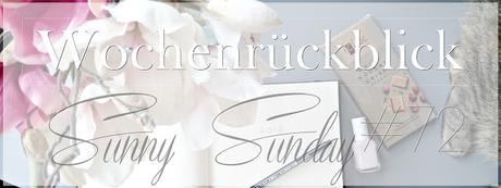 Wochenrückblick | Sunny Sunday #72 - weekreview, josie´s little wonderland, blog, last week