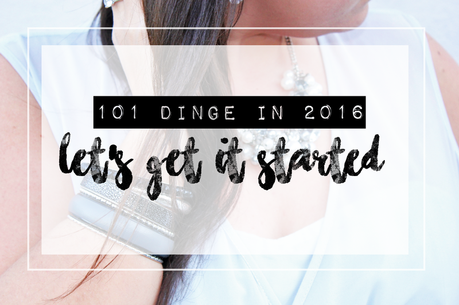 101 Dinge in 365 Tagen (2016 Edition) | Let's get it started