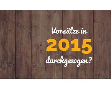 Vorsätze in 2015 durchgezogen?