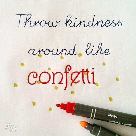 Throw kindness aorund like confetti