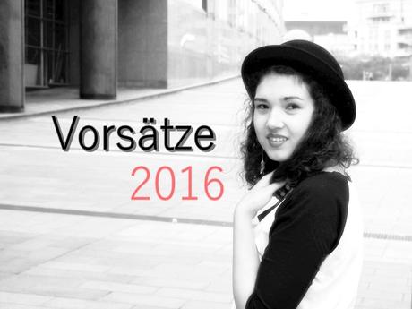 Vorsätze 2016: Blog und persönlich Vorsätze 2016: Blog und persönlich