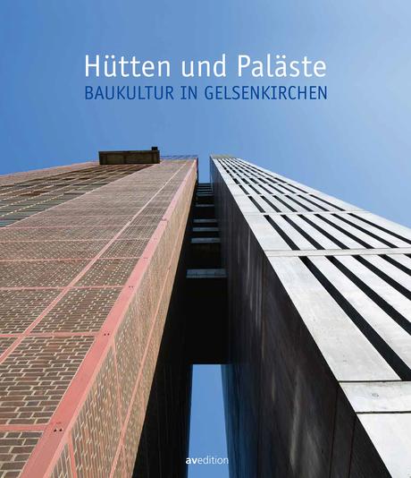 Hütten und Paläste – Baukultur in Gelsenkirchen