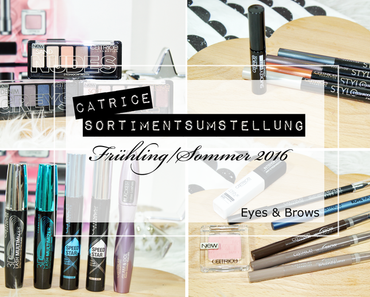 Catrice Sortimentsumstellung Frühling/Sommer 2016 | Eyes & Brows