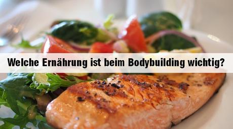 Ernährung ist beim Bodybuilding - worauf kommt es an