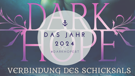 Tag 8: Das Jahr 2024 // #DarkHopeBT
