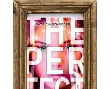 [Rezension] The Perfect: Wie weit gehst du für deinen Erfolg? von Patricia Schröder