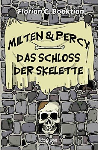 Ich lese.. Mitlten & Percy - Das Schloss der Skelette von Florian C. Booktian