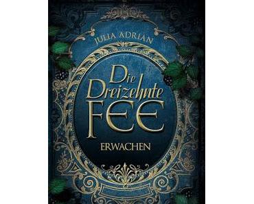 [Rezension] Die Dreizehnte Fee, Bd. 1: Erwachen - Julia Adrian