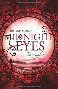 Midnight Eyes – Tränenglut von Juliane Maibach