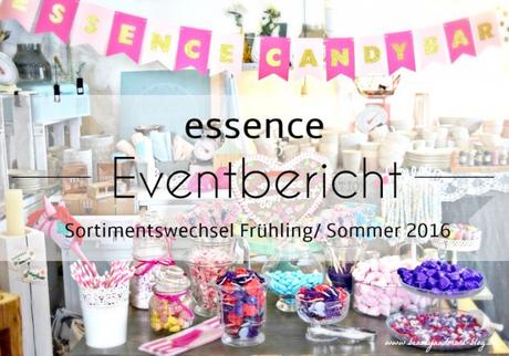 essence Sortimentswechsel Frühling Sommer 2016 - Eventbericht