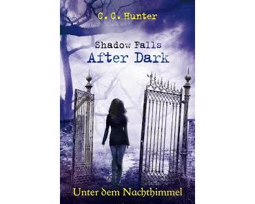 [Rezension] Shadow Falls After Dark, Bd. 2: Unter dem Nachthimmel - C. C. Hunter