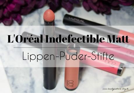 L'Oréal Indefectible Matt Lippen-Puder-Stifte - Review