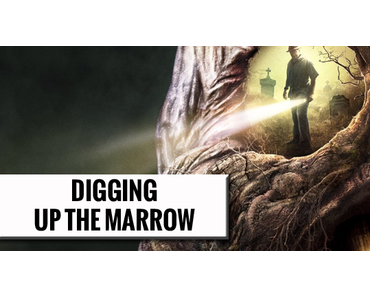 Digging Up The Marrow (2015)