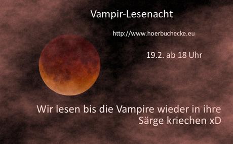 (Lesenacht 19.2.) Lesen, bis die Vampire wieder in ihre Särge kriechen! (Lesenacht 19.2.) Lesen, bis die Vampire wieder in ihre Särge kriechen!