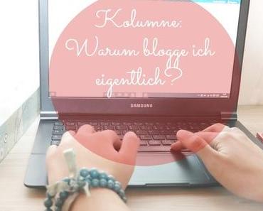 Kolumne: Warum blogge ich eigentlich?