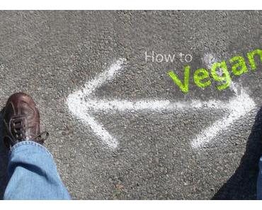 Wie werde ich Veganer? – Ein paar Einsteiger -Tipps