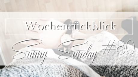 Sunny Sunday #80 - www.josieslittlewonderland.de - kolumne, sonntagspost, weekreview, wochenrückblick, sunny sunday post, 