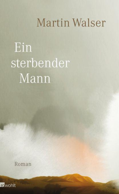 http://www.rowohlt.de/hardcover/martin-walser-ein-sterbender-mann.html