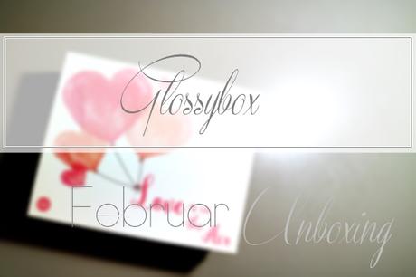 Glossybox | Februar 'Love is in the air'