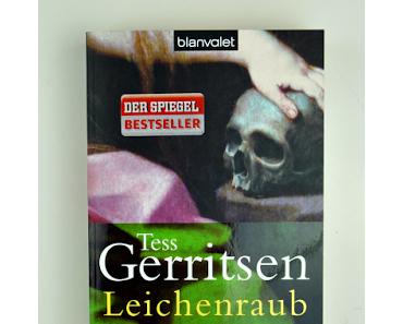 was lesen!? - "Leichenraub" von Tess Gerritsen